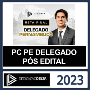 PC PE DELEGADO RETA FINAL – (POLICIA CIVIL DE PERNAMBUCO) – DEDICAÇÃO DELTA PÓS EDITAL 2023 - RATEIO PCPE DELTA 2024