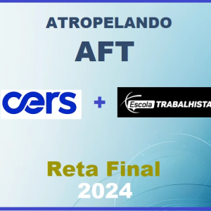 COMBO - AFT - Auditor Fiscal do Trabalho - PÓS EDITAL (CERS + Escola Trabalhista 2024) - RATEIO CNU 2024 PÓSEDITAL