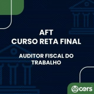 AFT - Auditor Fiscal do Trabalho - PÓS EDITAL - Reta Final (CERS 2024) - Rateio CNU Bloco 4