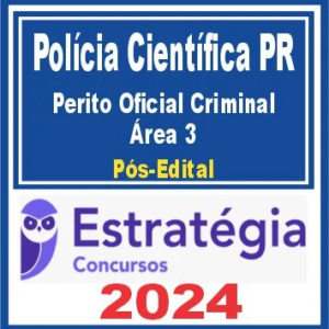 Polícia Científica PR (Perito Oficial Criminal – Área 3) Pós Edital – Estratégia 2024