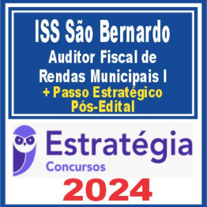 ISS São Bernardo (Auditor Fiscal de Rendas Municipais I + Passo) Pós Edital – Estratégia 2024