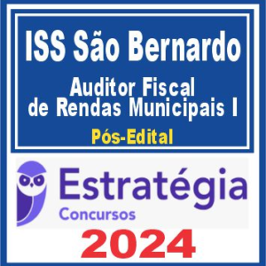 ISS São Bernardo (Auditor Fiscal de Rendas Municipais I) Pós Edital – Estratégia 2024