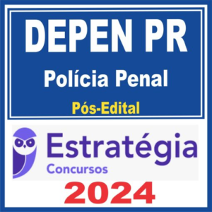 DEPEN PR (Polícia Penal) Pós Edital – Estratégia 2024 - Rateio Policia Penal Agepen parana