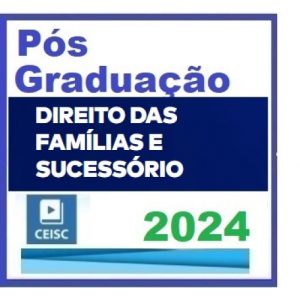 Pós em Direito das Famílias e Sucessões (CEISC 2024)