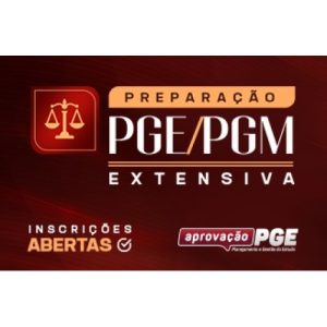 PREPARAÇÃO PGE-PGM EXTENSIVA (APROVAÇÃO PGE 2024)
