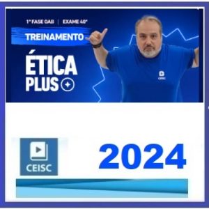 Treinamento OAB: Ética Plus 40º Exame (CEISC 2024) 1ª Fase OAB