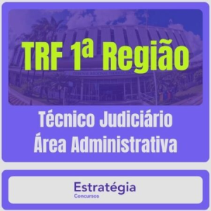 TRF 1ª Região (Técnico Judiciário – Área Administrativa) Pacote Completo - Rateio TRF1 Tribunal Regional Federal 1
