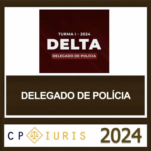 DELTA – DELEGADO DE POLÍCIA – CP IURIS 2024 - Rateio curso regular polícia civil cpiuris