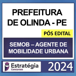 SEMOB – PÓS EDITAL – (AGENTE DE MOBILIDADE URBANA – PREFEITURA DE OLINDA PE) – ESTRATÉGIA 2024