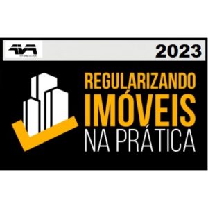 Regularizando Imóveis na Prática (AVA - Brasil 2023) José Andrade