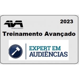 Treinamento Avançado Expert em Audiências (AVA - Brasil 2023) José Andrade