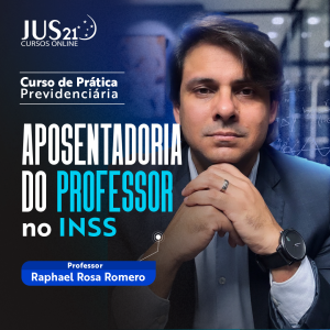 Prática (Aposentadoria do Professor no INSS) Jus21 – 2023
