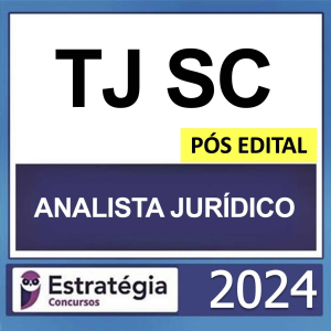 TJ SC – PÓS EDITAL – (ANALISTA JURÍDICO) – ESTRATÉGIA 2024 - RATEIO TJSC SANTA CATARINA PÓSEDITAL
