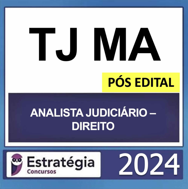 TJ MA – PÓS EDITAL – (ANALISTA JUDICIÁRIO – DIREITO) – ESTRATÉGIA 2024 - RATEIO TJMA MARANHÃO PÓSEDITAL TRIBUNAL
