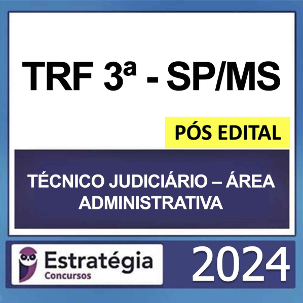 TRF 3 SP/MS – PÓS EDITAL – (TÉCNICO JUDICIÁRIO – ÁREA ADMINISTRATIVA) – ESTRATÉGIA 2024  - RATEIO TRF3 SÃO PAULO E MATO GROSSO DO SUL