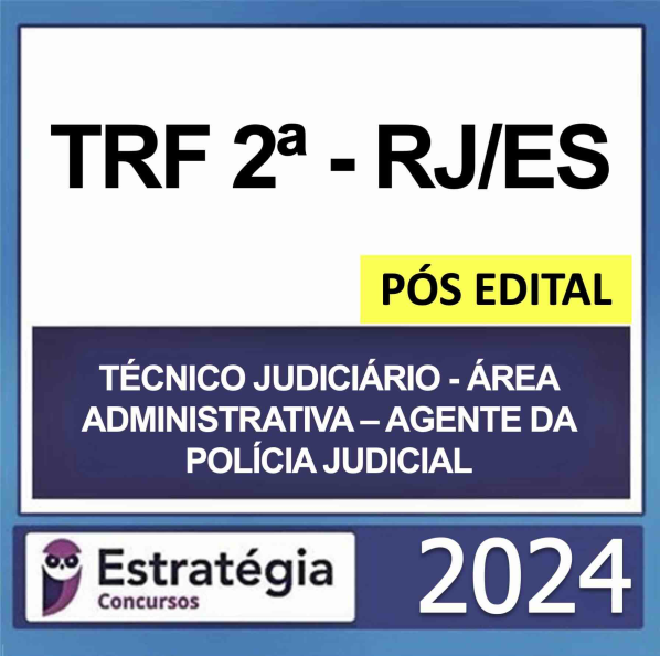 TRF 2 RJ/ES – PÓS EDITAL – (TÉCNICO JUDICIÁRIO – ÁREA ADMINISTRATIVA – AGENTE DA POLÍCIA JUDICIAL) – ESTRATÉGIA 2024