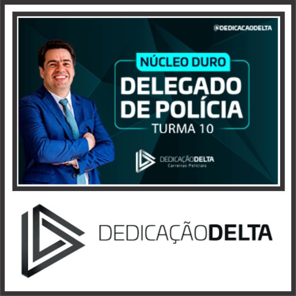 Delegado de Polícia (Núcleo Duro – Turma10) Dedicação Delta 2024