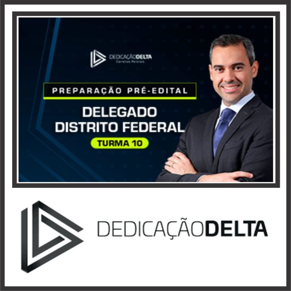 DPC DF (Delegado do Distrito Federal – Turma 10) Dedicação Delta 2024