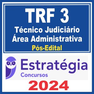 TRF 3 – SP/MS (Técnico Judiciário – Área Administrativa) Pós Edital – Estratégia 2024