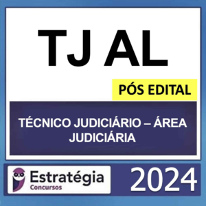 TJ AL – PÓS EDITAL – (TÉCNICO JUDICIÁRIO – ÁREA JUDICIÁRIA + PASSO) – ESTRATÉGIA 2024 - RATEIO TJAL ALAGOAS