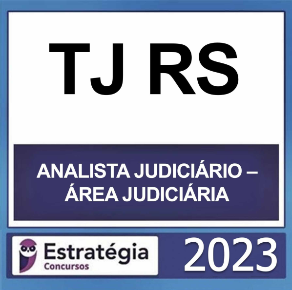 TJ RS – (ANALISTA JUDICIÁRIO – ÁREA JUDICIÁRIA + PASSO) – ESTRATÉGIA 2024 - RATEIO TJRS RIO GRANDE DO SUL TRIBUNAL