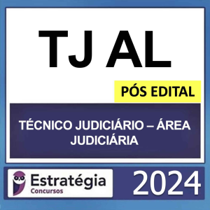 TJ AL – PÓS EDITAL – (TÉCNICO JUDICIÁRIO – ÁREA JUDICIÁRIA + PASSO) – ESTRATÉGIA 2024 - RATEIO TJAL ALAGOAS TRIBUNAL