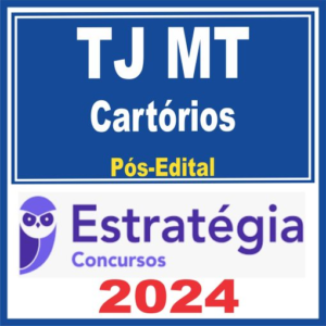 TJ MT (Cartórios) Pós Edital – Estratégia 2024 - Rateio TJMT Mato Grosso Cartório
