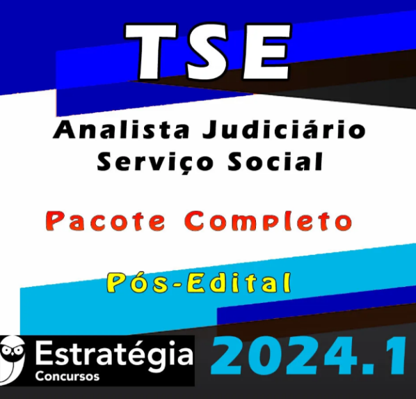 TSE – Concurso Unificado (Analista Judiciário – Serviço Social) Pacote Teórico – Estrategia 2024 (Pós-Edital)