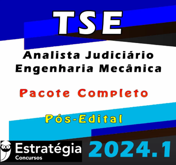TSE – Concurso Unificado (Analista Judiciário – Engenharia Mecânica) Pacote Teórico – Estrategia 2024 (Pós-Edital)