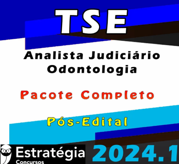 TSE – Concurso Unificado (Analista Judiciário – Odontologia) Pacote Teórico – Estrategia 2024 (Pós-Edital)