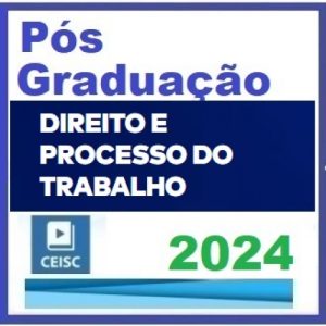 Pós em Direito e Processo do Trabalho (CEISC 2024)