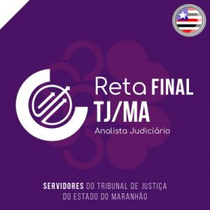TJ MA - Analista Judiciário e Oficial de Justiça - Pós Edital - Reta Final (CICLOS 2024) (Tribunal de Justiça do Maranhão) TJMA