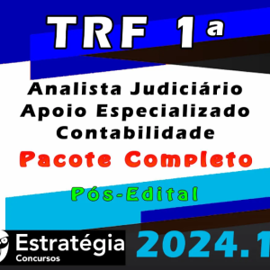 TRF 1ª Região (Analista Judiciário – Apoio Especializado – Contabilidade) Pacote – Estrategia 2024 (Pós-Edital) - Rateio Tribunal Federal Pos Edital
