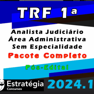 TRF 1ª Região (Analista Judiciário – Área Administrativa – Sem Especialidade) Pacote – Estrategia 2024 (Pós-Edital) - Rateio Ajaa Pos Edital Tribunal Federal