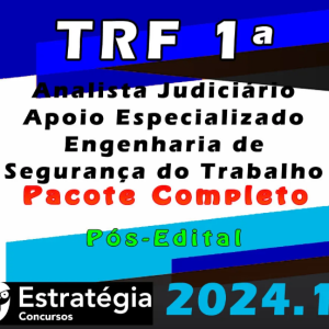 TRF 1ª Região (Analista Judiciário – Apoio Especializado – Engenharia de Segurança do Trabalho) Pacote – Estrategia 2024 (Pós-Edital) - Rateio Tribunal Federal Pos Edital