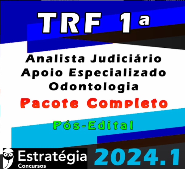TRF 1ª Região (Analista Judiciário – Apoio Especializado – Odontologia) Pacote – Estrategia 2024 (Pós-Edital) - Rateio Pos Edital Tribunal Federal