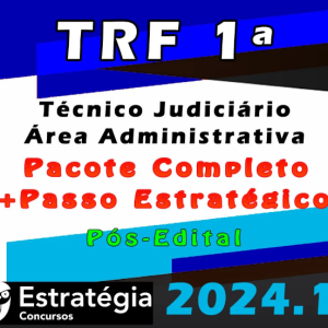 TRF 1ª Região (Técnico Judiciário – Área Administrativa) Pacotaço Estrategia 2024 (Pós-Edital) - Rateio Pos Edital Tribunal Federal  Tjaa