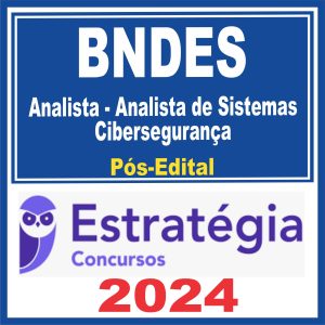 BNDES (Analista – Análise de Sistemas – Cibersegurança) Pós Edital – Estratégia 2024
