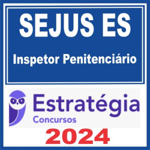 SEJUS ES – Polícia Penal ES (Inspetor Penitenciário) Estratégia 2024 - Rateio Agepen PP ES PPES