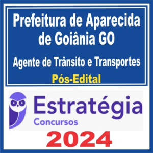 Prefeitura de Aparecida de Goiânia GO (Agente de Trânsito e Transportes) Pós Edital – Estratégia - Rateio Amt Smt Goiano Posedital