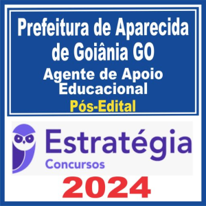 Prefeitura de Aparecida de Goiânia GO (Agente de Apoio Educacional) Pós Edital – Estratégia 2024