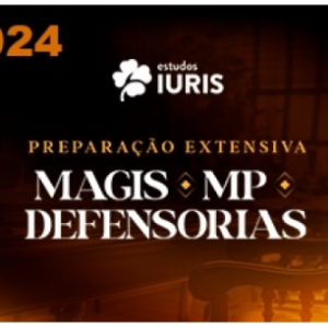 PREPARAÇÃO EXTENSIVA - MAGISTRATURA, MINISTÉRIO PÚBLICO E DEFENSORIA (Estudos Iuris 2024) - Promotor - Juiz - Defensor Público