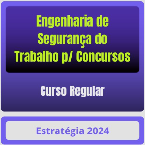 Engenharia de Segurança do Trabalho p/ Concursos – Curso Regular – Estratégia