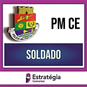 PM CE 2024 – Soldado – ESTRATÉGIA - Rateio Polícia Militar Ceará PMCE
