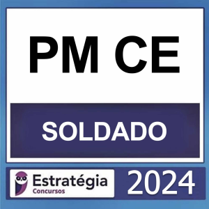 PM CE – (SOLDADO) – ESTRATÉGIA 2024 - RATEIO POLICIA MILITAR CEARA PMCE