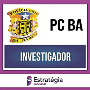 PC BA (Investigador) Teórico + Passo Estratégico – 2024 – ESTRATÉGIA - Rateio Policia CIvil Bahia PCBA agente 2024
