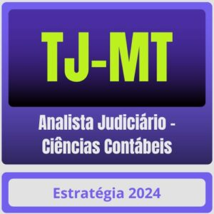 TJ-MT (Analista Judiciário – Ciências Contábeis) Pacote – 2024 (Pós-Edital) – Estratégia - TJ MT Rateio  Mato Grosso tribunal Pos Edital