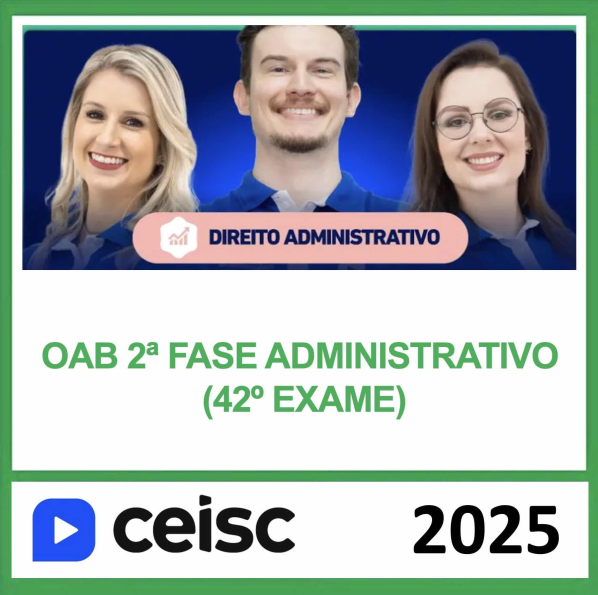 OAB 2ª Fase 42 Exame – (DIREITO ADMINISTRATIVO) – CEISC 2025