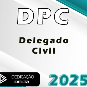 DPC – Preparação Extensiva para Delegado de Polícia Civil – Dedicação Delta 2025 + Brinde curso 2024 - Rateio Policia Civil Extensivo PC