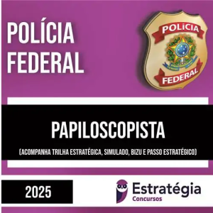 PF 2025 – Papiloscopista – ESTRATÉGIA - Rateio Polícia Federal Policial